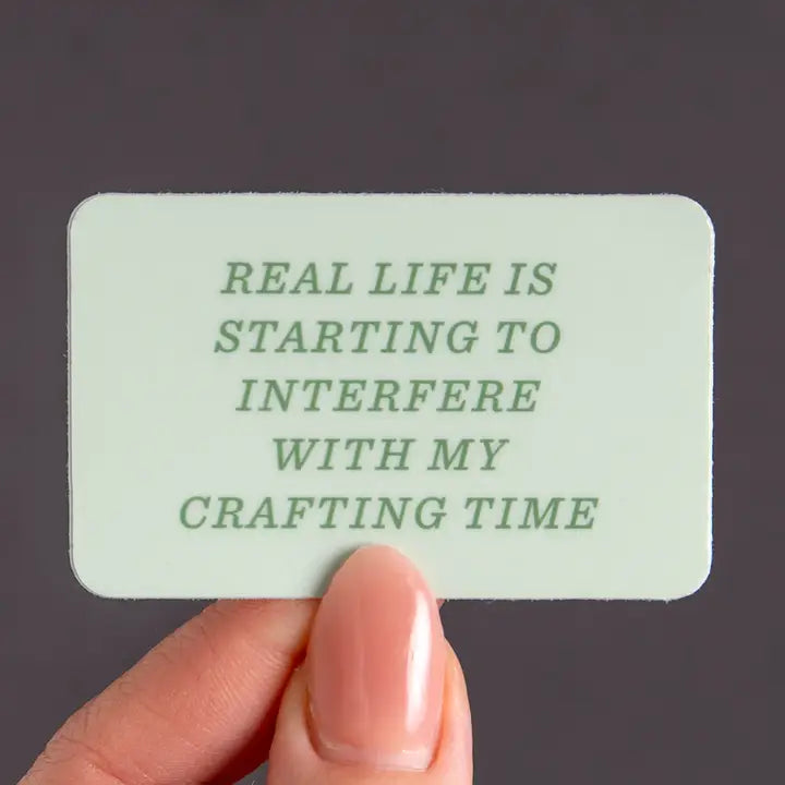 Real Life is Starting To Interfere With My Crafting Time Sticker