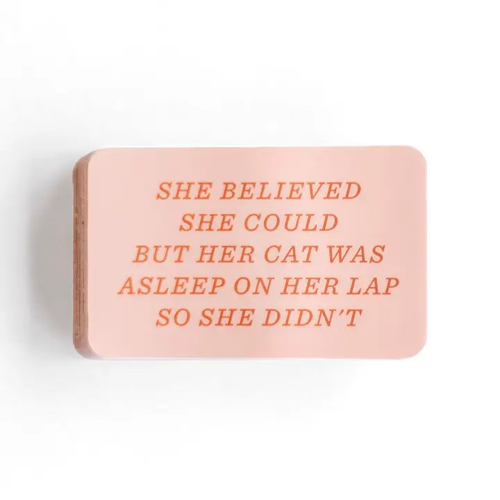 She Believed She Could But Her Cat Was Asleep On Her Lap So She Didn't Sticker