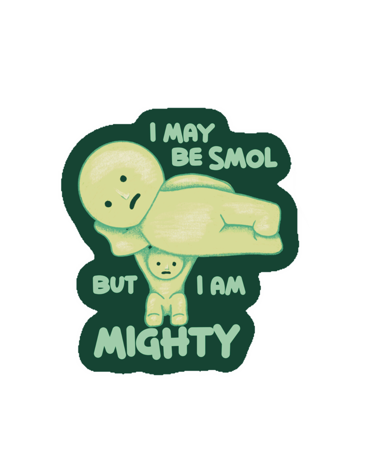 lil Green Guy Smol But Mighty Sticker